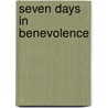 Seven Days in Benevolence door Steven Wedel