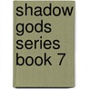 Shadow Gods Series Book 7 door Stefan Vucak