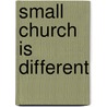 Small Church Is Different by Lyle E. Schaller