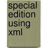 Special Edition Using Xml door Kynn Bartlett