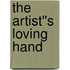 The Artist''s Loving Hand