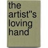 The Artist''s Loving Hand by Janna Lee Hayes