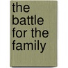 The Battle For The Family door Lyle Morris