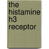 The Histamine H3 Receptor door Rob Leurs