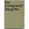 The Immigrants'' Daughter door Rexino Mondo