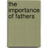 The Importance of Fathers