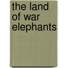 The Land of War Elephants door Mathew Wilson