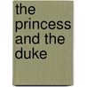 The Princess and the Duke by Allison Leigh