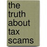 The Truth About Tax Scams by Steve Weisman