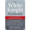 The White Knight Syndrome door Mary Lamia