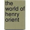 The World of Henry Orient by Nora Johnson
