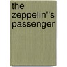 The Zeppelin''s Passenger by Elliott B. Oppenheim