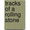 Tracks of a Rolling Stone door Henry John Coke