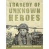 Tragedy of Unknown Heroes by Sgt. Osvaldo Fernandez Gordian