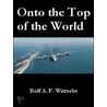 Unto the Top of the World door Rolf Witzsche