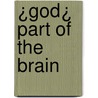 ¿God¿ Part of the Brain by Matthew Alper