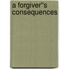 A Forgiver''s Consequences door Edwin De Leon