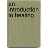 An Introduction To Healing door Pat Smith