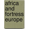 Africa and Fortress Europe door Onbekend
