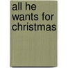 All He Wants For Christmas by Remmy Duchene