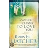 Another Chance to Love You door Robin Lee Hatcher