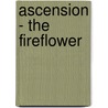 Ascension - The Fireflower door Andrea Hansen