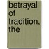 Betrayal of Tradition, The