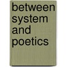 Between System and Poetics by Thomas Kelly