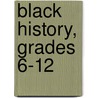 Black History, Grades 6-12 door Onbekend
