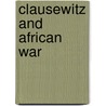 Clausewitz and African War door Isabelle Duyvesteyn