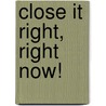 Close It Right, Right Now! door Dartnell Publications