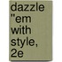 Dazzle ''Em With Style, 2e