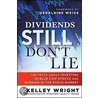 Dividends Still Don''t Lie door Kelley Wright