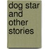 Dog Star and Other Stories