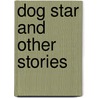 Dog Star and Other Stories door Josephine Carson