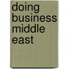 Doing Business Middle East by Peter W. Moore