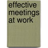 Effective Meetings at Work door 'Institute Of Leadership And Management'