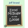 Elrod McBugle on the Loose door Jeff Strand