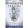 Environmental Endgame, The by Robert L. Nadeau