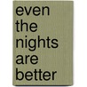 Even the Nights Are Better door Margot Dalton