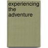 Experiencing The Adventure door Richard "Gus" Gustafson