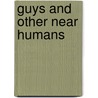 Guys and Other Near Humans by Kristine K. Lowder