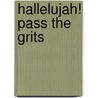 Hallelujah! Pass the Grits door Danny Key