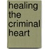 Healing the Criminal Heart