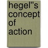 Hegel''s Concept of Action door Michael Quante