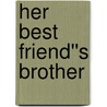 Her Best Friend''s Brother by Kay Stockham