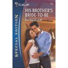 His Brother''s Bride-To-Be by Patricia Kay