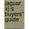 Jaguar Xj-s Buyers'' Guide door Chris Mellor