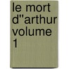 Le Mort d''Arthur Volume 1 door Thomas Malory
