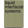 Liquid Interfacial Systems door Vladimir A. Briskman